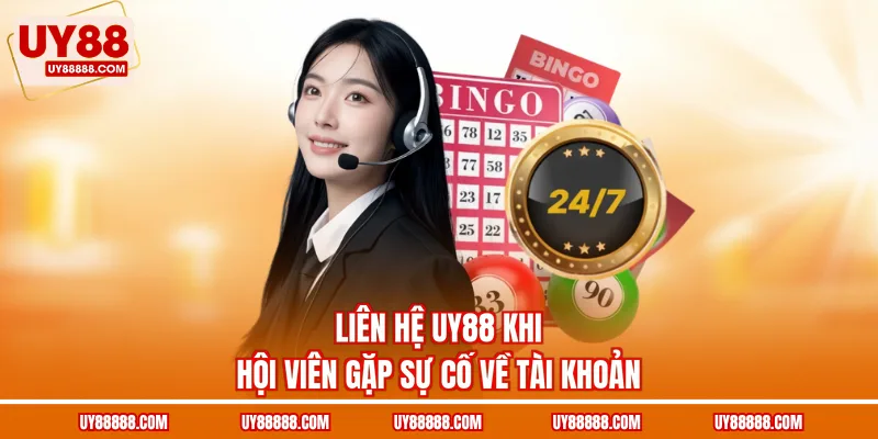 Liên hệ UY88 khi hội viên gặp sự cố về tài khoản